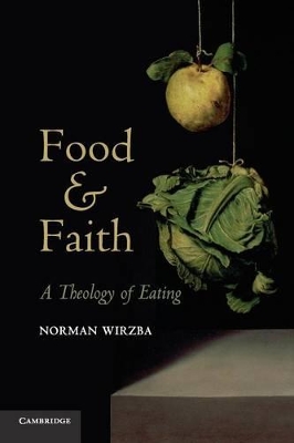 Food and Faith by Norman Wirzba