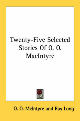 Twenty-Five Selected Stories of O. O. Macintyre by O O McIntyre