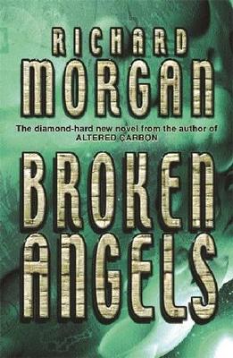 Broken Angels: Netflix Altered Carbon book 2 by Richard Morgan