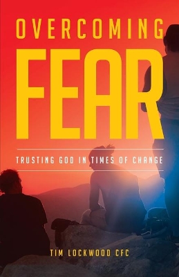 Overcoming Fear: Trusting God in Time of Change book