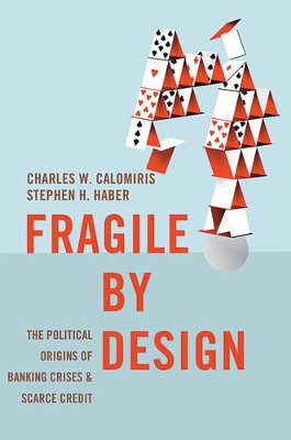 Fragile by Design by Charles W. Calomiris