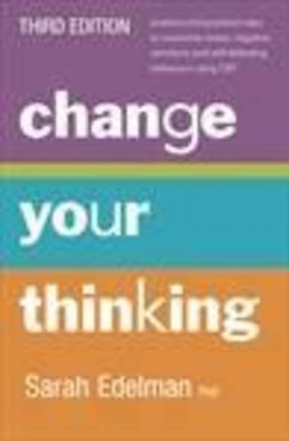 Change Your Thinking [Third Edition] by Sarah Edelman