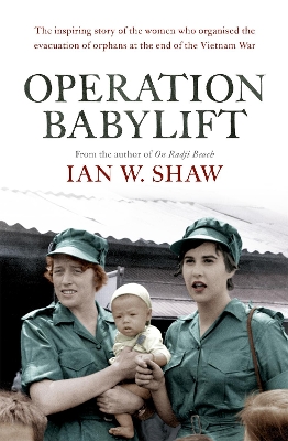 Operation Babylift: The incredible story of the inspiring Australian women who rescued hundreds of orphans at the end of the Vietnam War book
