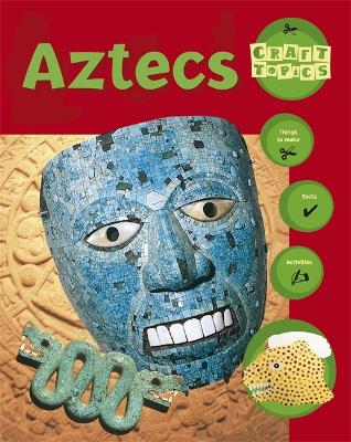 Craft Topics: Aztecs by Ruth Thomson