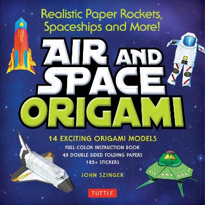 Air and Space Origami Kit: Paper Rockets, Airplanes, Spaceships and More! book