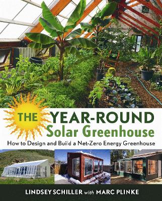 The Year-Round Solar Greenhouse by Lindsey Schiller