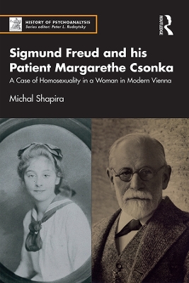 Sigmund Freud and his Patient Margarethe Csonka: A Case of Homosexuality in a Woman in Modern Vienna by Michal Shapira