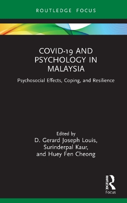 COVID-19 and Psychology in Malaysia: Psychosocial Effects, Coping, and Resilience by D. Gerard Joseph Louis