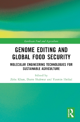 Genome Editing and Global Food Security: Molecular Engineering Technologies for Sustainable Agriculture by Zeba Khan