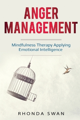 Anger Management: A Simple Guide to Master Your Emotions: Mindfulness Therapy Applying Emotional Intelligence book