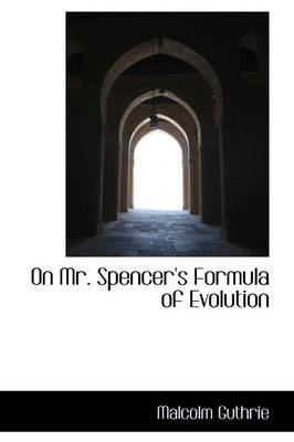 On Mr. Spencer's Formula of Evolution by Malcolm Guthrie