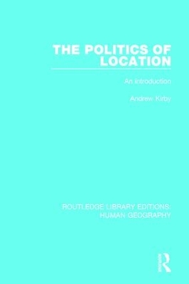 The Politics of Location by Andrew Kirby