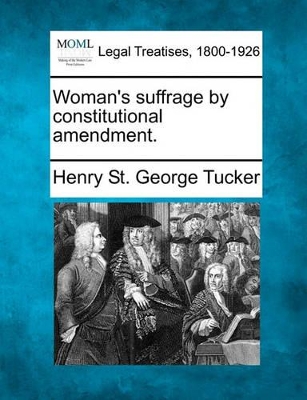 Woman's Suffrage by Constitutional Amendment. book