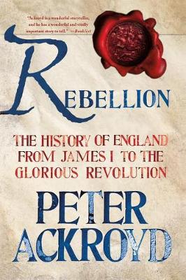 Rebellion: The History of England from James I to the Glorious Revolution book