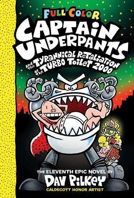 Captain Underpants and the Tyrannical Retaliation of the Turbo Toilet 2000 (Captain Underpants #11 Color Edition) book