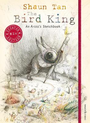 The The Bird King: An Artist's Sketchbook by Shaun Tan