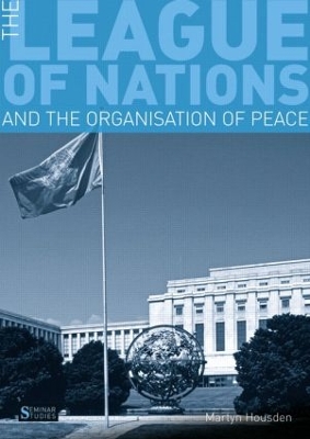 League of Nations and the Organization of Peace by Martyn Housden