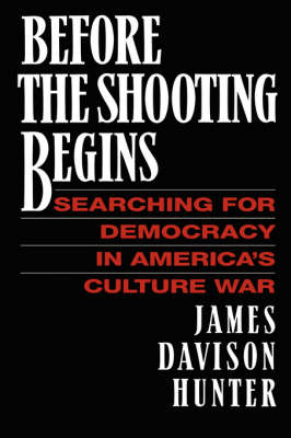 Before the Shooting Begins by James Davison Hunter