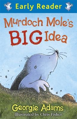 Early Reader: Murdoch Mole's Big Idea book