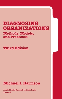 Diagnosing Organizations: Methods, Models, and Processes by Michael I. Harrison
