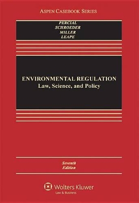 Environmental Regulation: Law, Science, and Policy by Robert V Percival