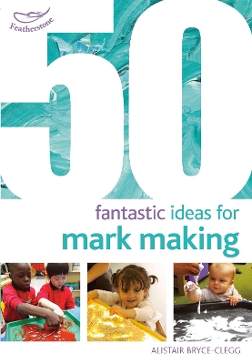 50 Fantastic Ideas for Mark Making book