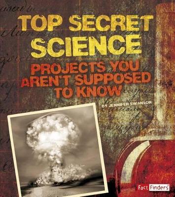 Top Secret Science by Jennifer Swanson