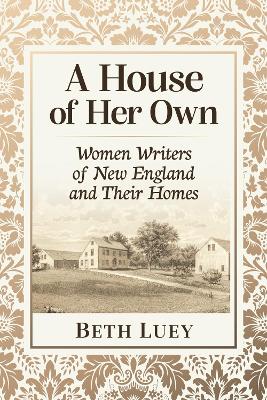 A House of Her Own: Women Writers of New England and Their Homes book