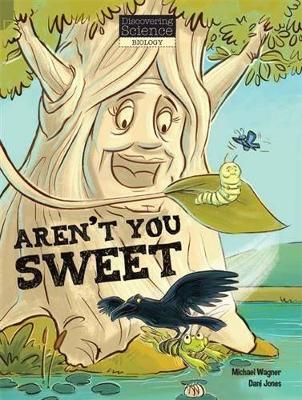 Discovering Science (Biology Middle Primary): Aren't You Sweet (Reading Level 28/F&P Level S) book