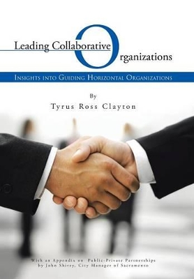 Leading Collaborative Organizations: Insights Into Guiding Horizontal Organizations book