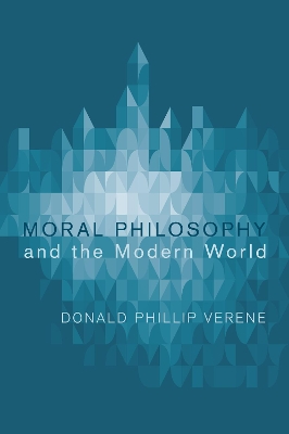 Moral Philosophy and the Modern World by Donald Phillip Verene