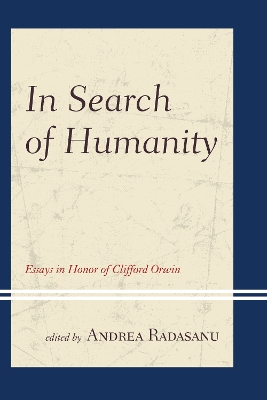 In Search of Humanity: Essays in Honor of Clifford Orwin by Andrea Radasanu