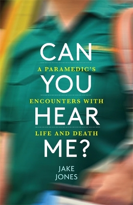 Can You Hear Me?: An NHS Paramedic's Encounters with Life and Death book
