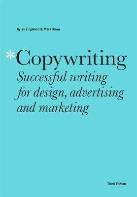 Copywriting Third Edition: Successful writing for design, advertising and marketing book