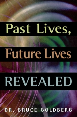 Past Lives, Future Lives Revealed book