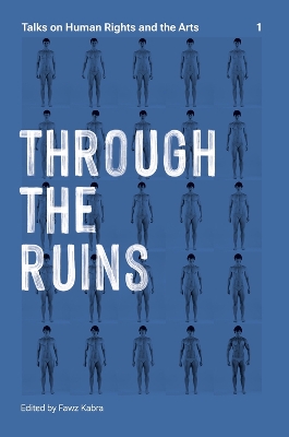 Through the Ruins Volume 1: Talks on Human Rights and the Arts 1 book