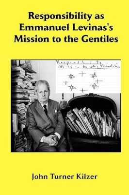 Responsibility as Emmanuel Levinas's Mission to the Gentiles book