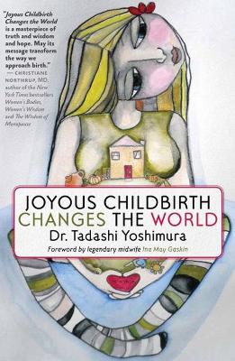 Joyous Childbirth Changes The World book