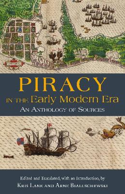 Piracy in the Early Modern Era: An Anthology of Sources book