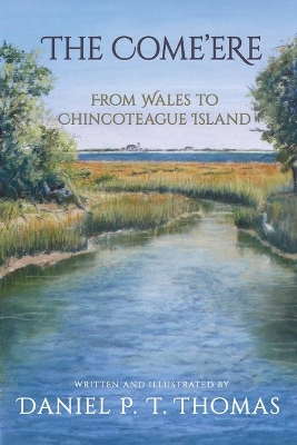 The Come'ere: From Wales to Chincoteague Island book