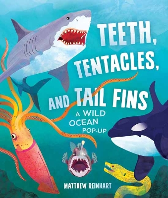 Teeth, Tentacles, and Tail Fins (Reinhart Pop-Up Studio): A Wild Ocean Pop-Up book