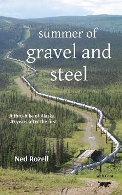 summer of gravel and steel: a thru-hike of Alaska, 20 years after the first book