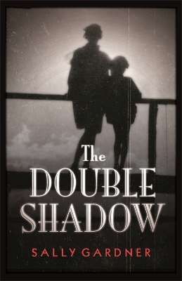 The Double Shadow by Sally Gardner