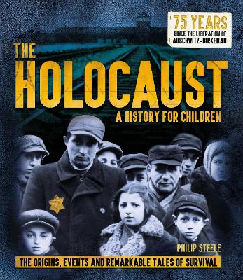 The The Holocaust: A History for Children by Philip Steele