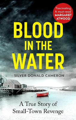 Blood in the Water: A true story of small-town revenge by Silver Donald Cameron