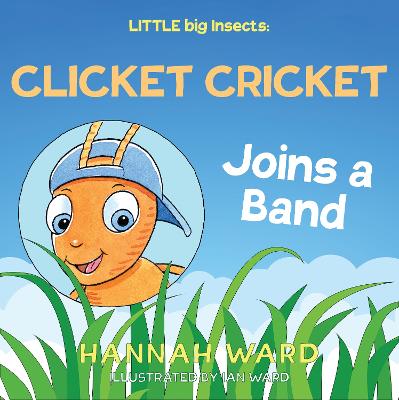 LITTLE big Insects: Clicket Cricket Joins a Band book