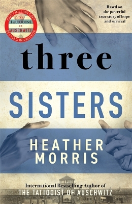 Three Sisters: A triumphant story of love and survival from the author of The Tattooist of Auschwitz book