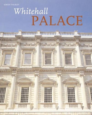 Whitehall Palace: The Official Illustrated History book
