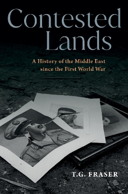 Contested Lands: A History of the Middle East since the First World War book