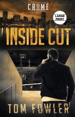 Inside Cut: A C.T. Ferguson Crime Novel by Tom Fowler